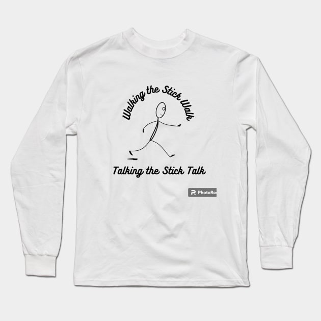 Walking the Stick Walk, Talking the Stick Talk Long Sleeve T-Shirt by D's Tee's